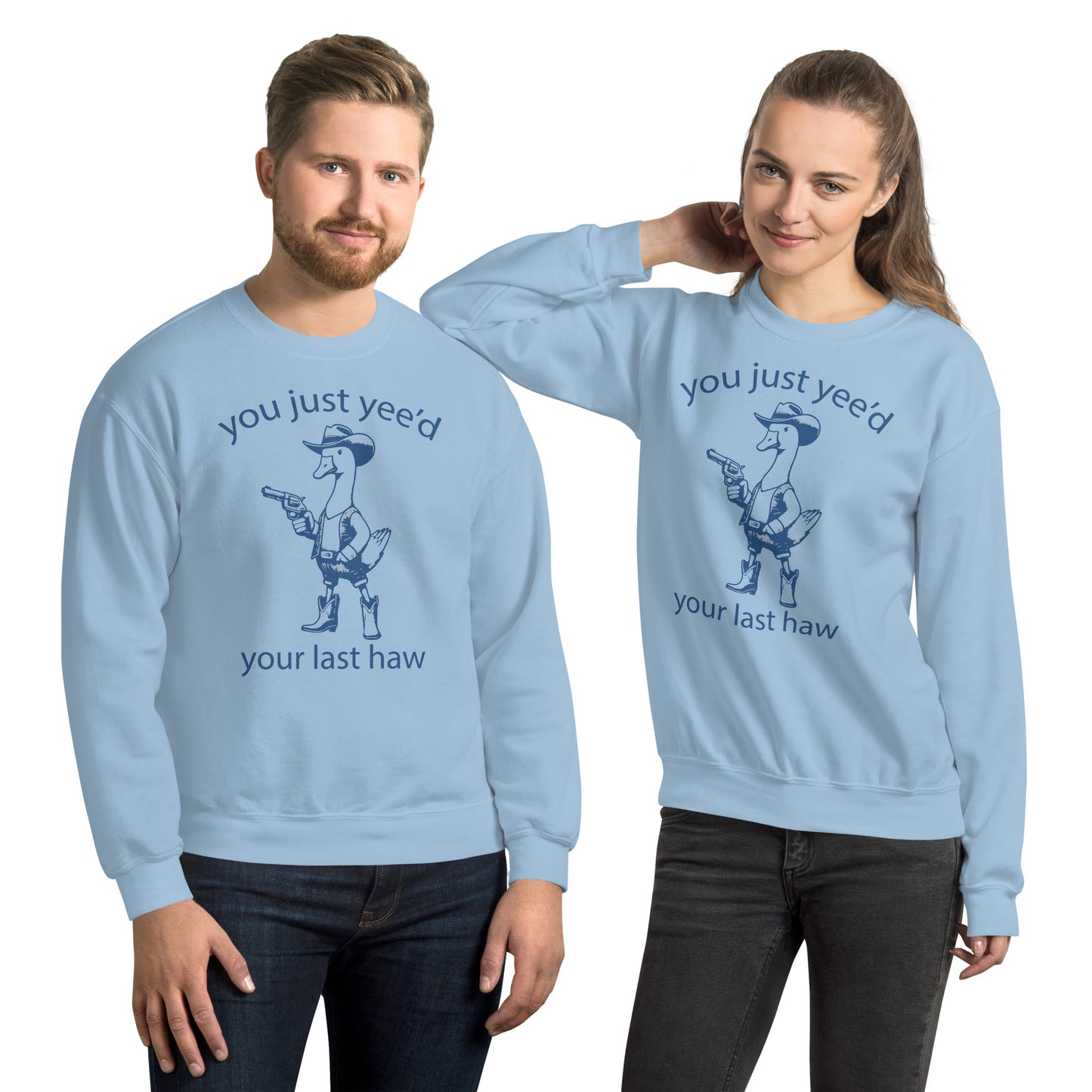 You just Yee'd your last Haw Sweatshirt