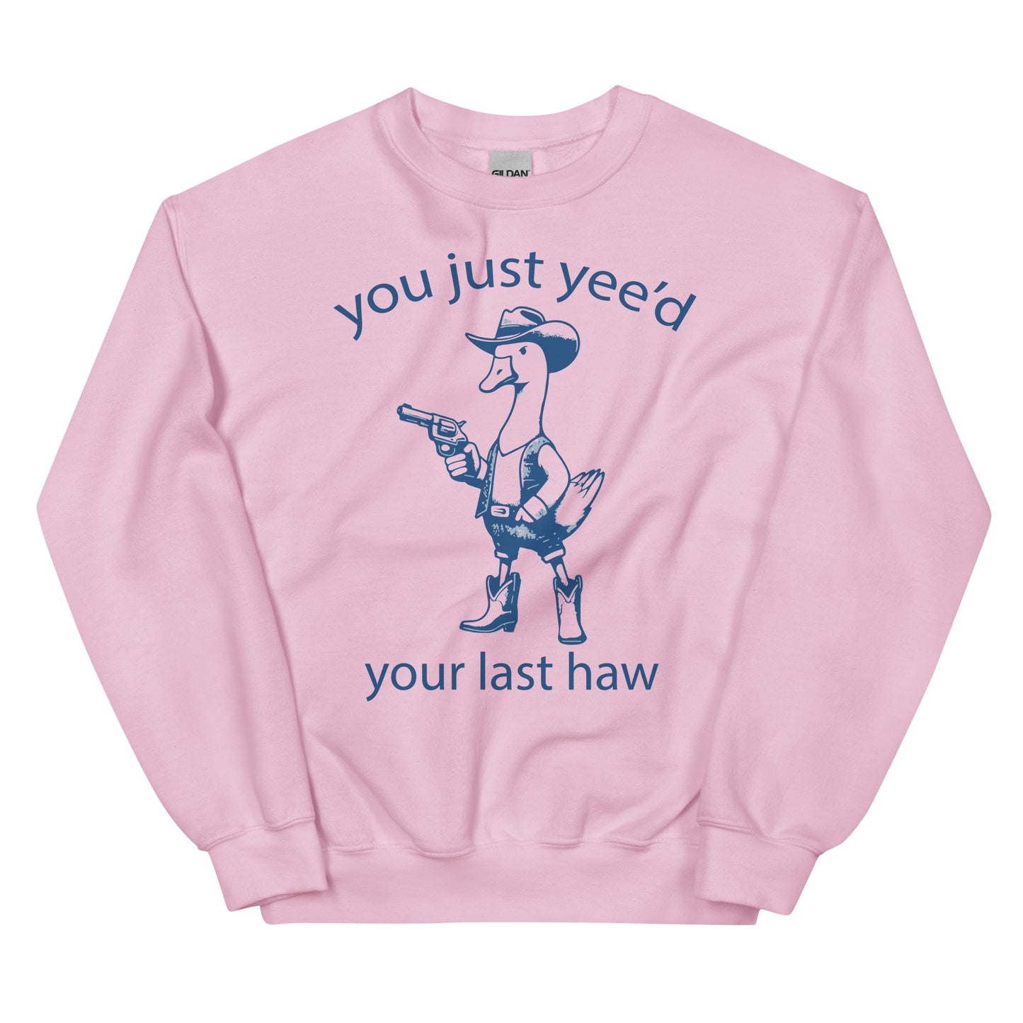 You just Yee'd your last Haw Sweatshirt