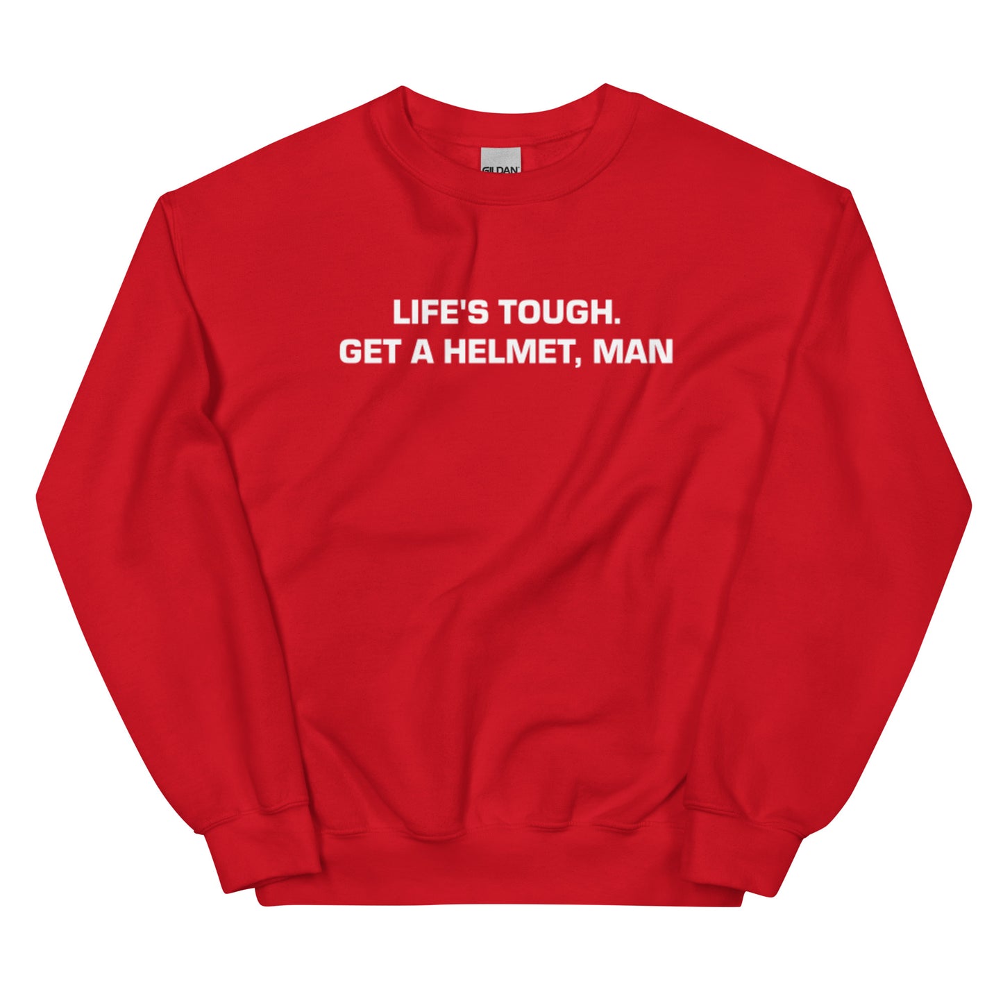 Life's Tough Get a Helmet Man Unisex Sweatshirt