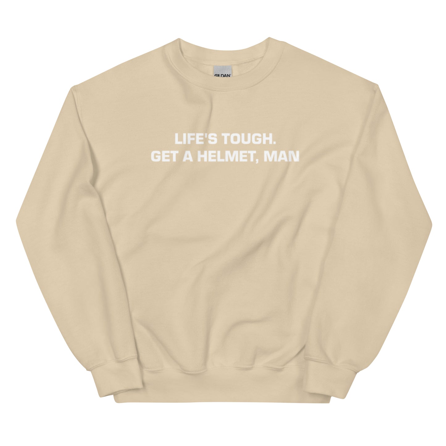 Life's Tough Get a Helmet Man Unisex Sweatshirt