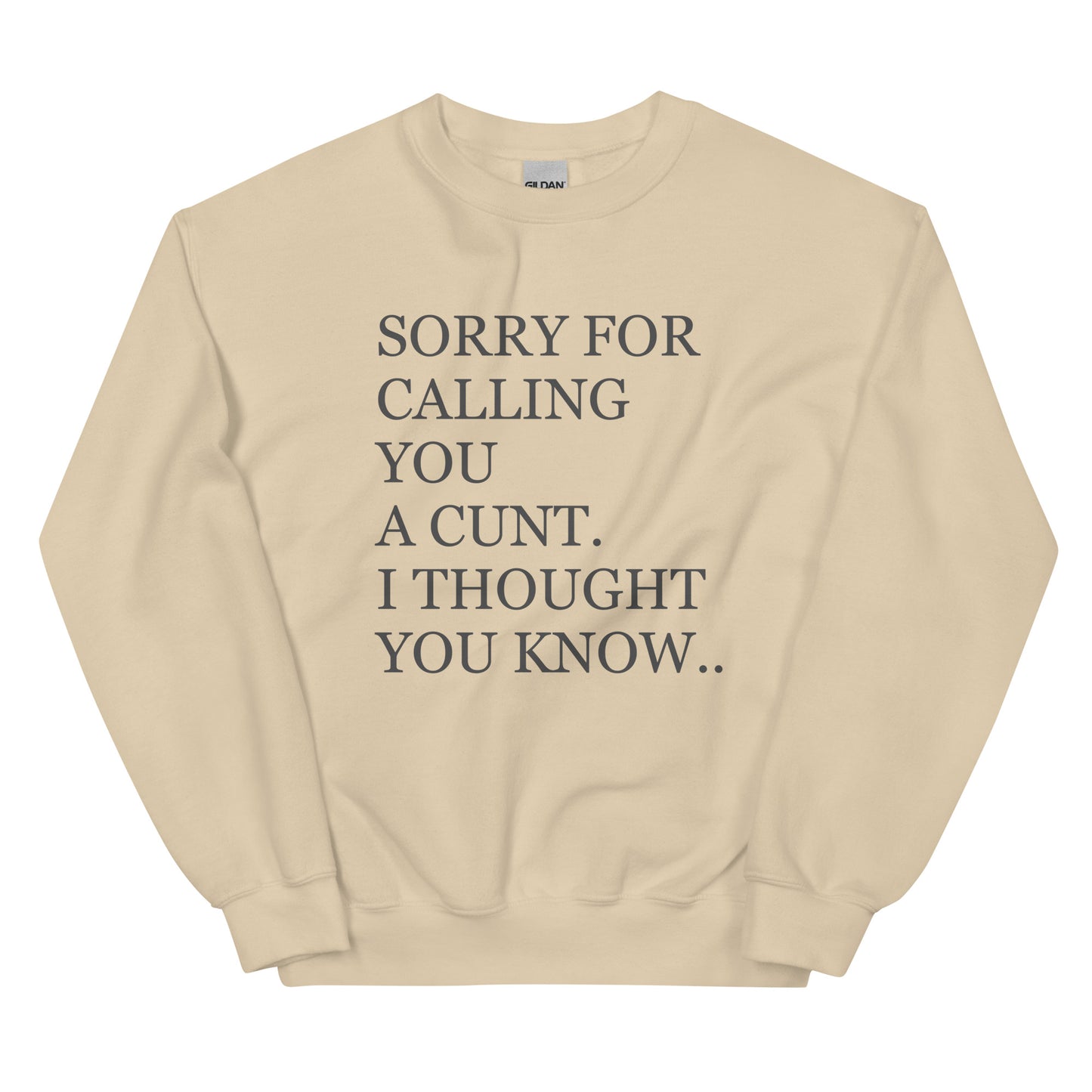 Sorry For Calling You A Cunt I Thought You Knew Sweatshirt
