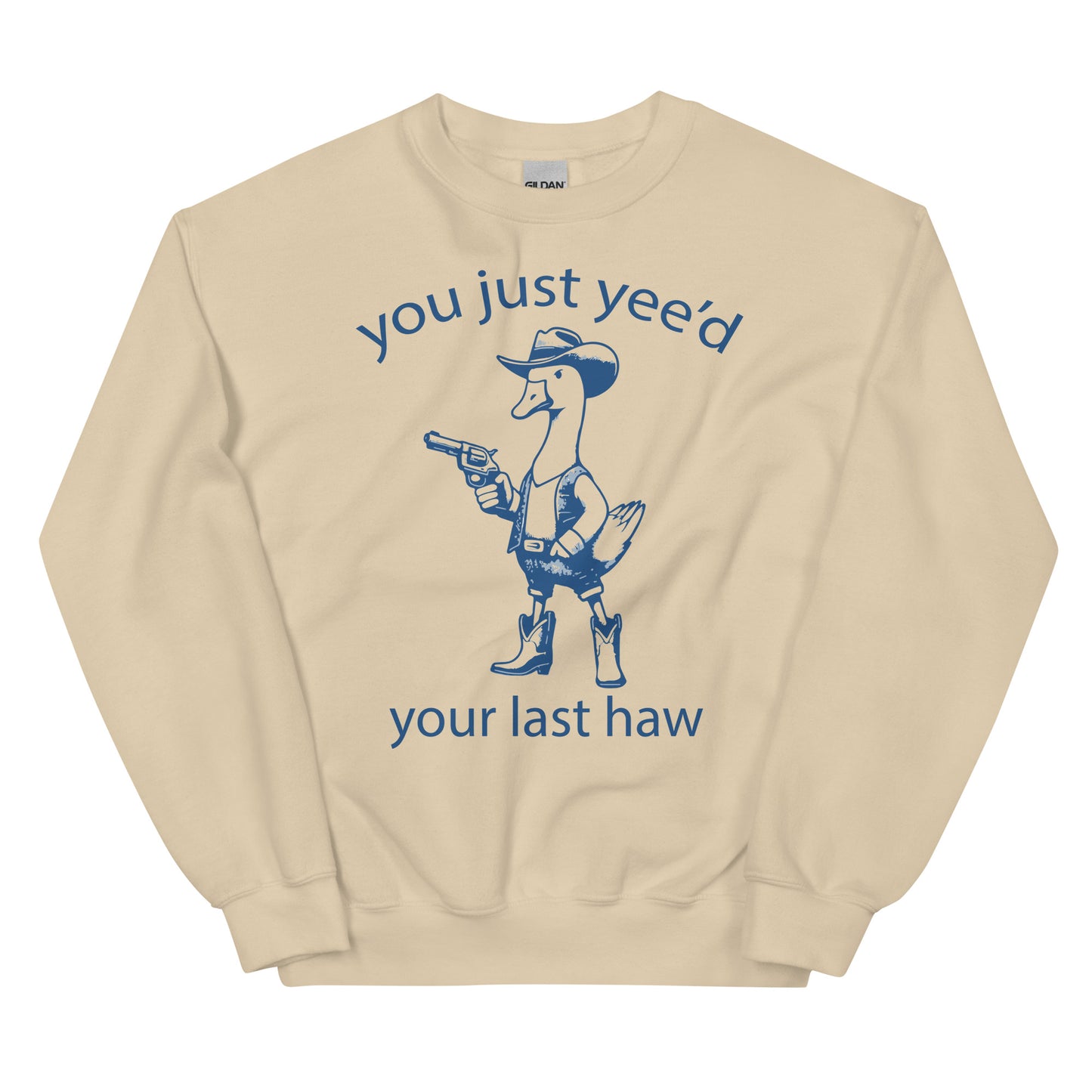 You just Yee'd your last Haw Sweatshirt