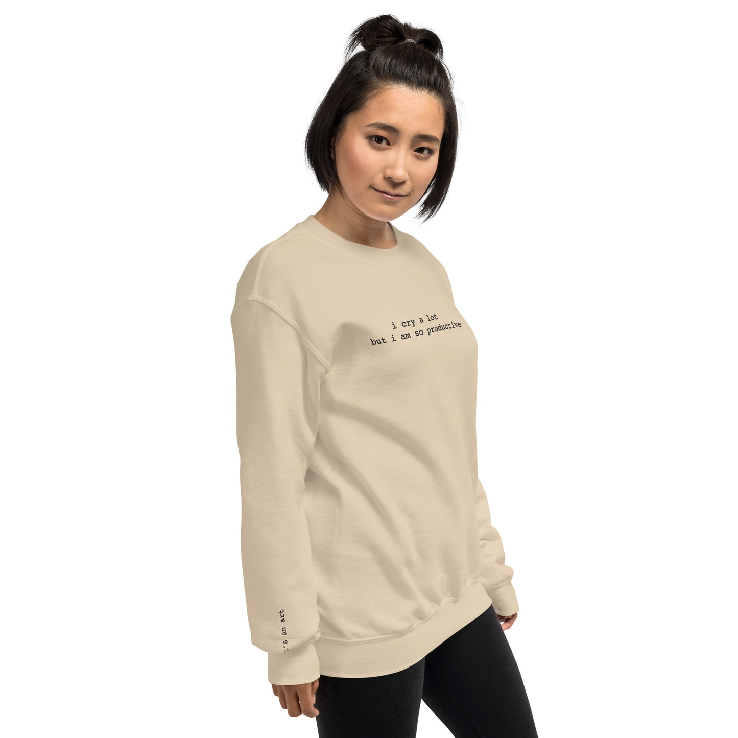 I Cry A Lot But I'm Productive Sweatshirt, It's An Art Sweatshirt