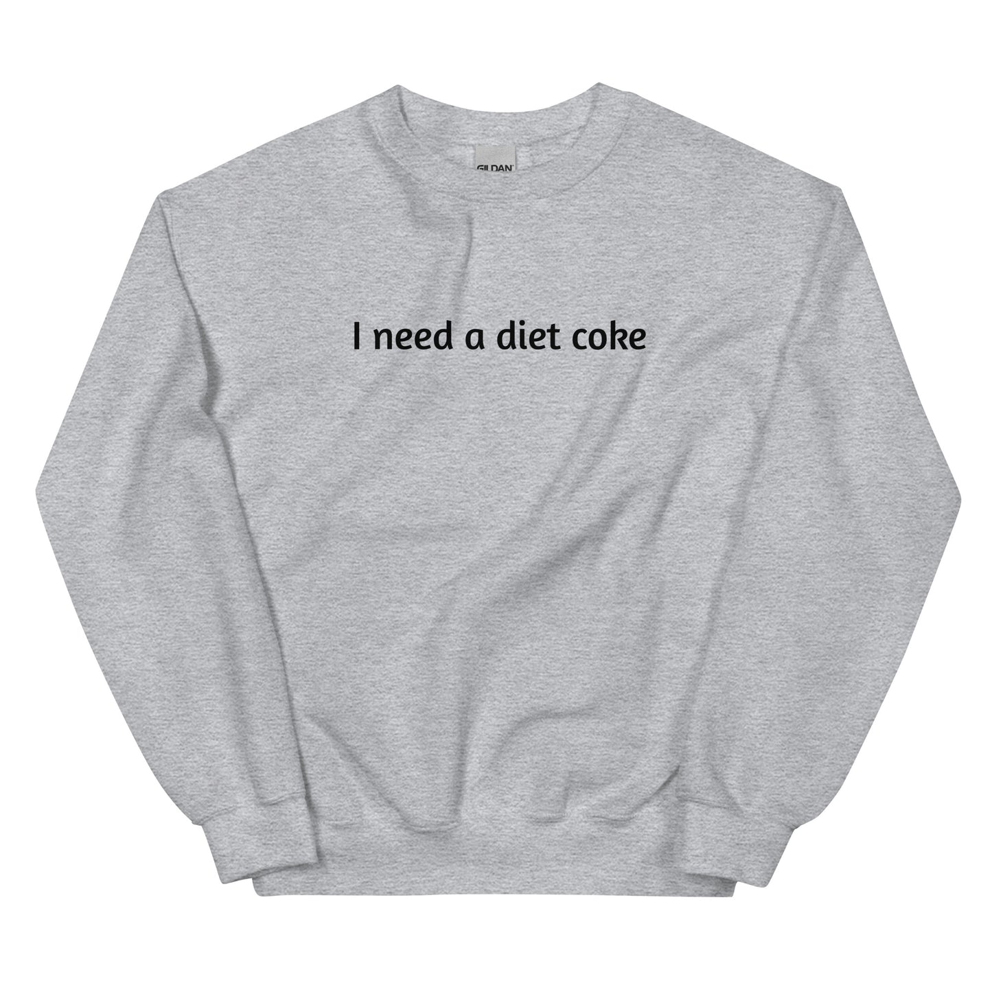 I Need A Diet Coke Unisex Sweatshirt