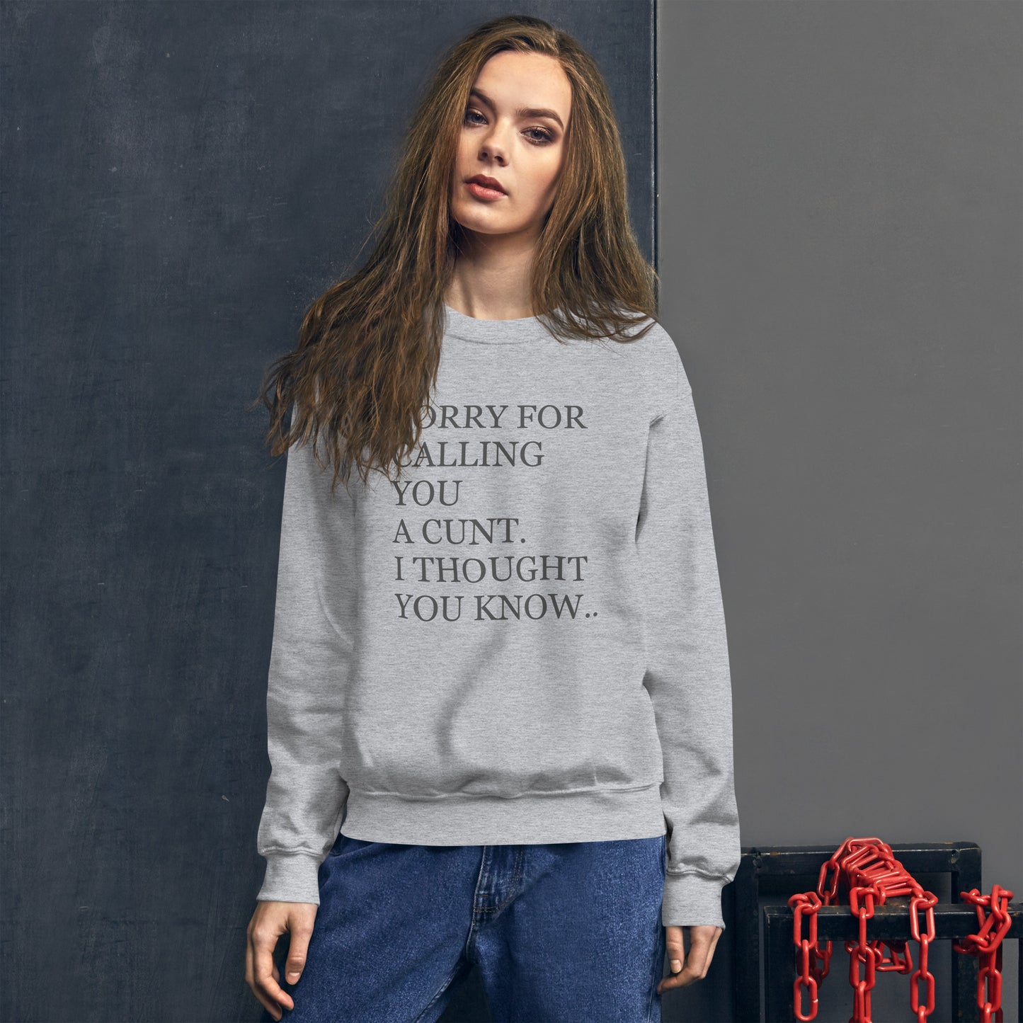 Sorry For Calling You A Cunt I Thought You Knew Sweatshirt