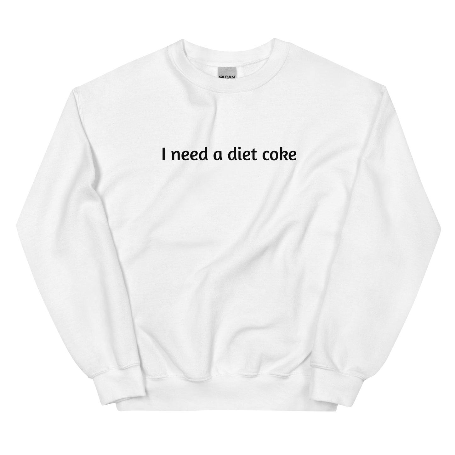 I Need A Diet Coke Unisex Sweatshirt