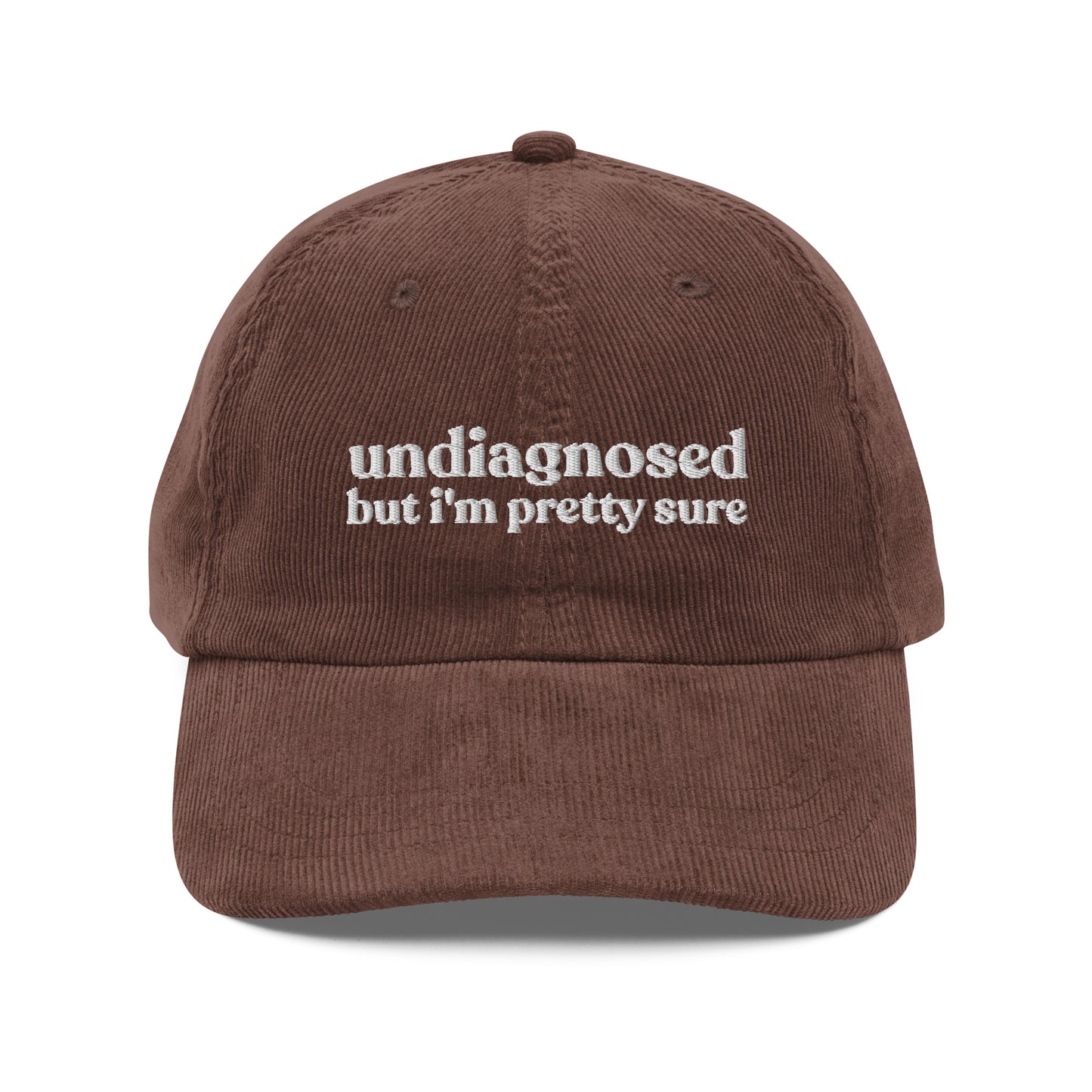 Undiagnosed, But I'm Pretty Sure Funny Corduroy Hat