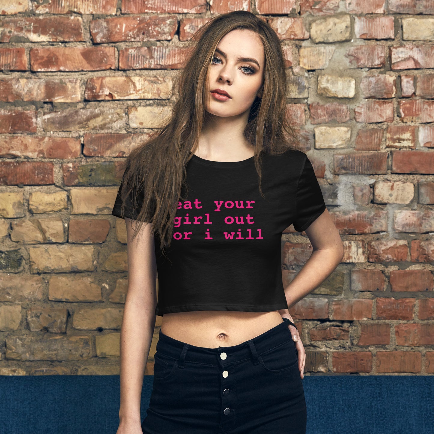 Eat Your Girl Out Or I Will Crop Top Baby Tee