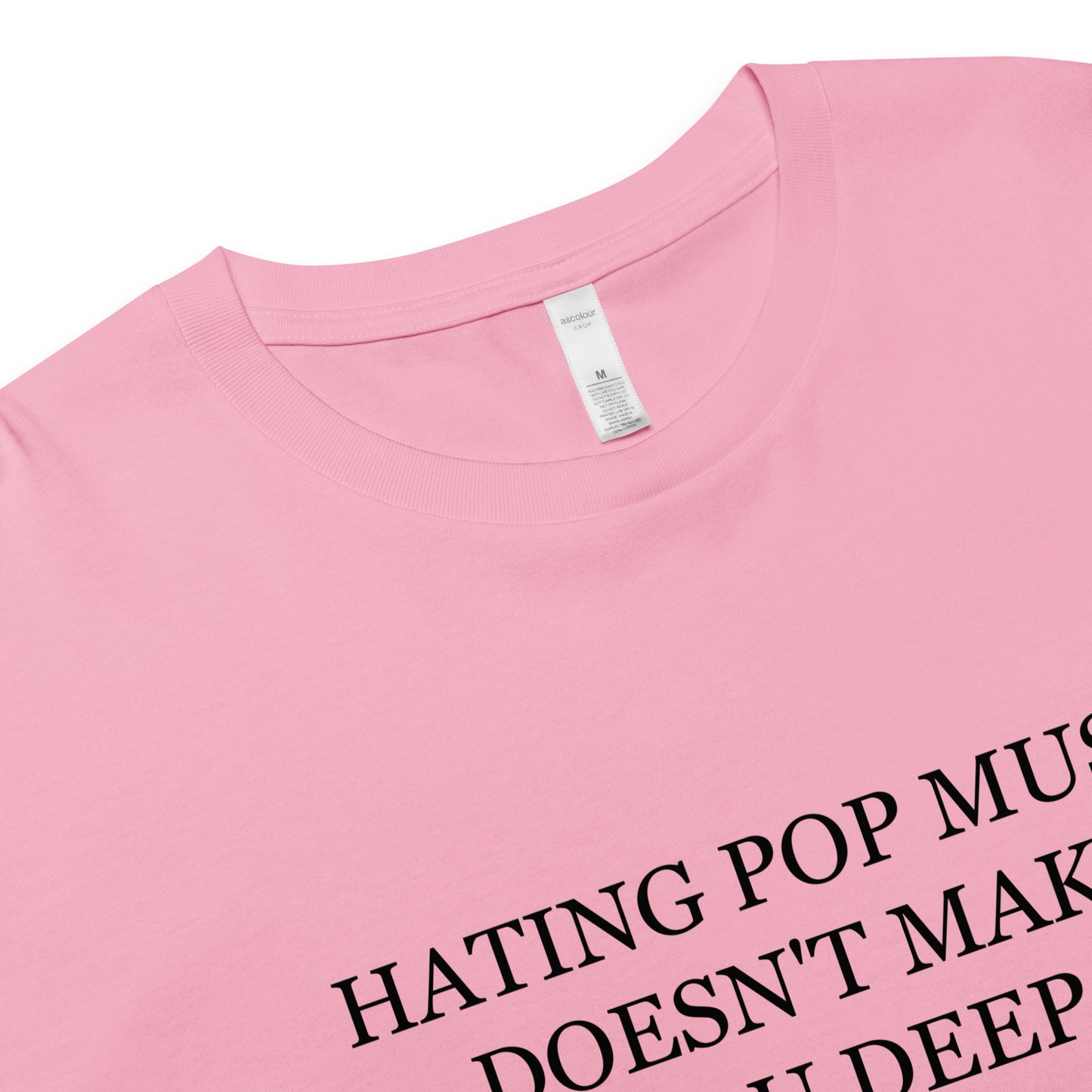 Hating Pop Music Doesn't Make You Deep Women’s crop top