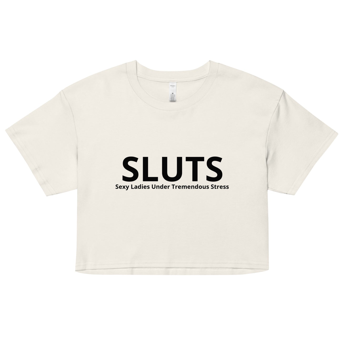 Sluts Sexy Ladies Under Tremendous Stress Women’s crop top