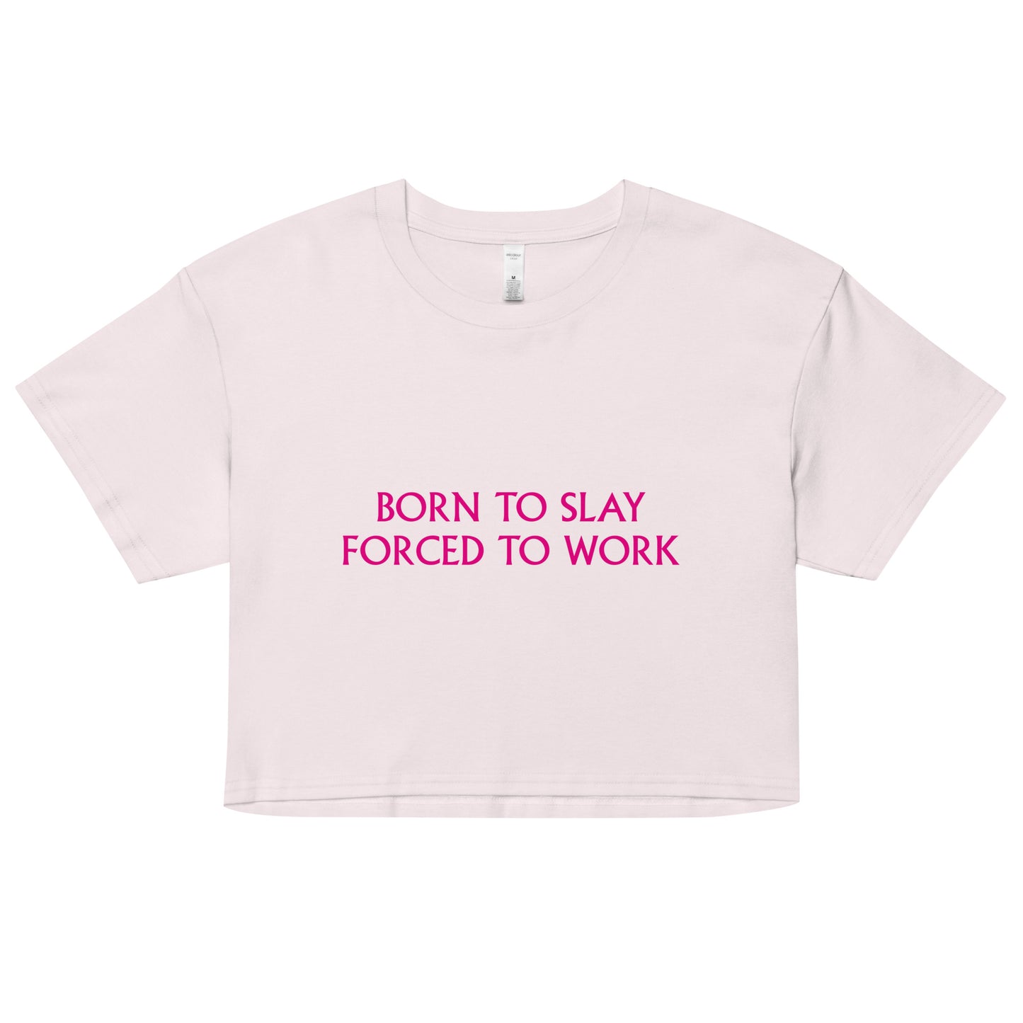 Born To Slay Forced To Work Women’s crop top