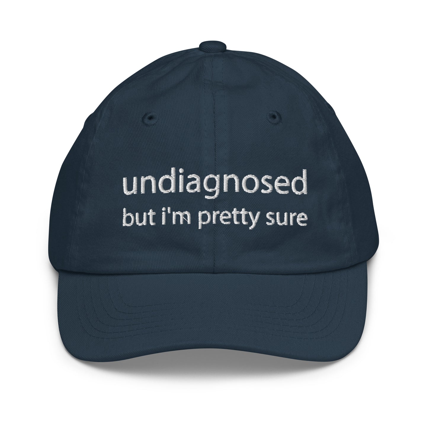 Undiagnosed, But I'm Pretty Sure Funny Embroidery Youth baseball cap