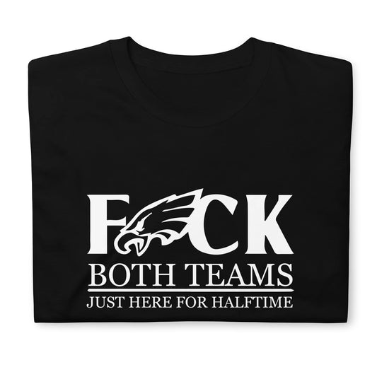 The Philadelphia Eagles "Fuck Both Teams Just Here For Halftime" T-Shirt: A Bold Statement of Fan Loyalty