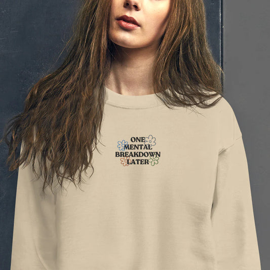 Navigating Through Life's Ups and Downs: The "One Mental Breakdown Later" Sweatshirt