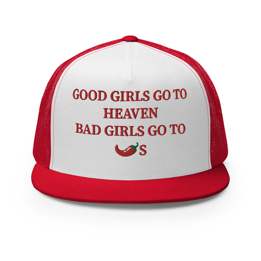 Good Girls Go To Heaven Bad Girls Go To Chili's Hat (Embroidered Trucker Cap)
