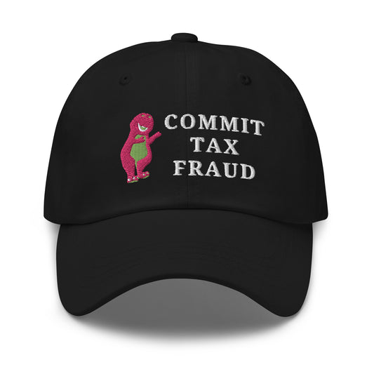 Commit Tax Fraud Hat (Embroidered Dad hat)