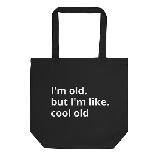 im old but im like cool old Eco Tote Bag