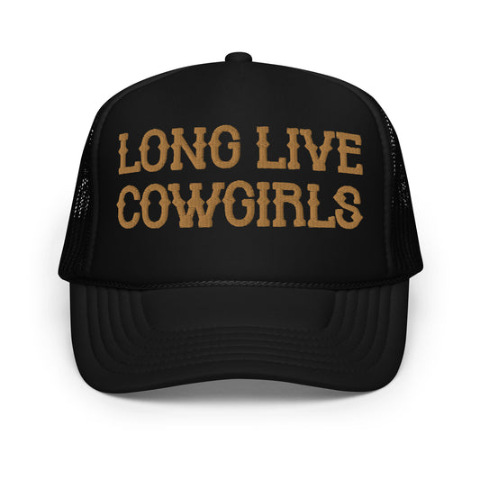 Long Live Cowgirls Hat (Embroidered Foam trucker hat)