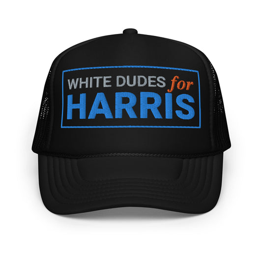 White Dudes For Harris Hat (Embroiedered Foam trucker hat)