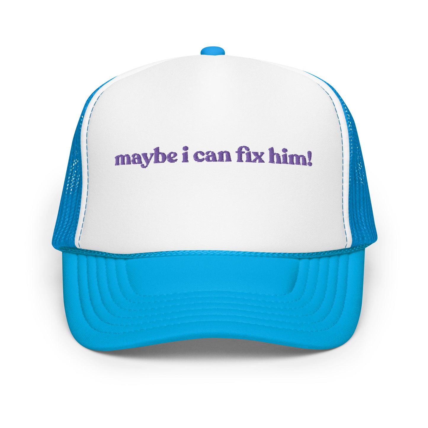 Maybe I Can Fix Him! Hat (Embroidered Foam trucker hat)