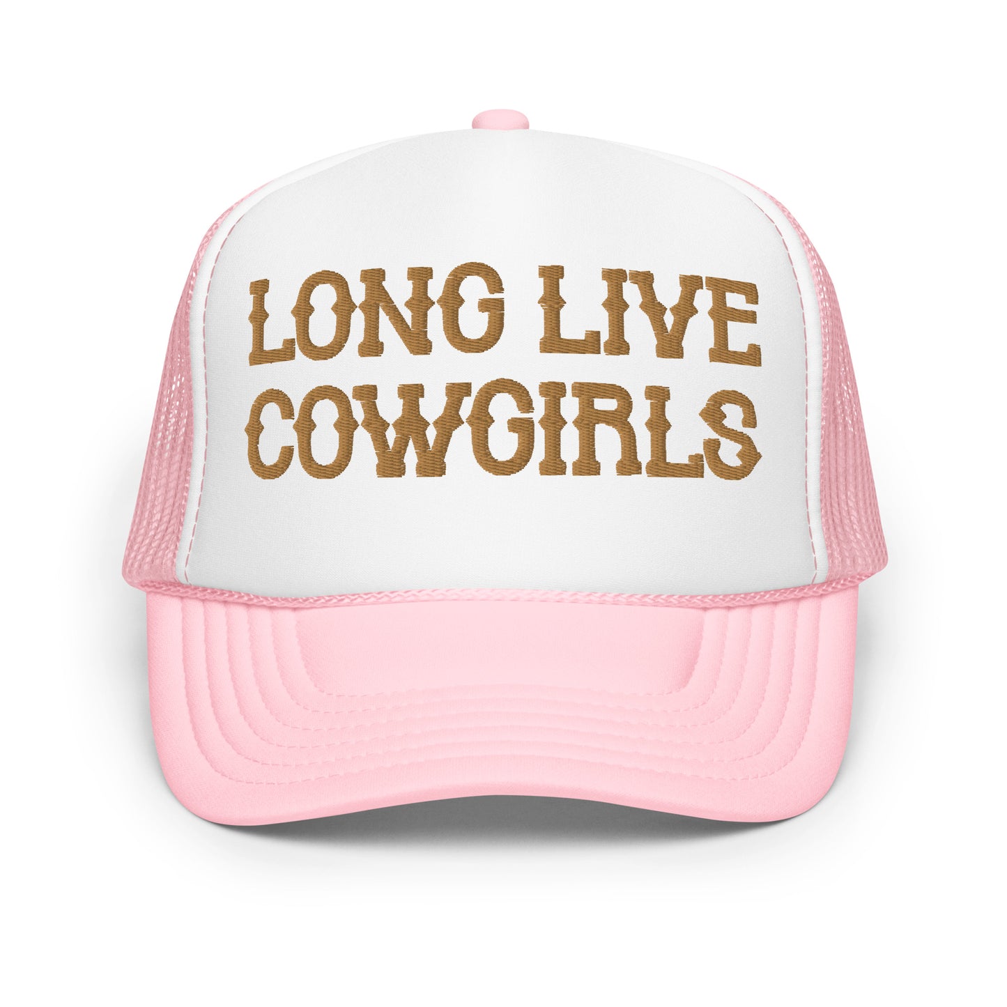 Long Live Cowgirls Hat (Embroidered Foam trucker hat)