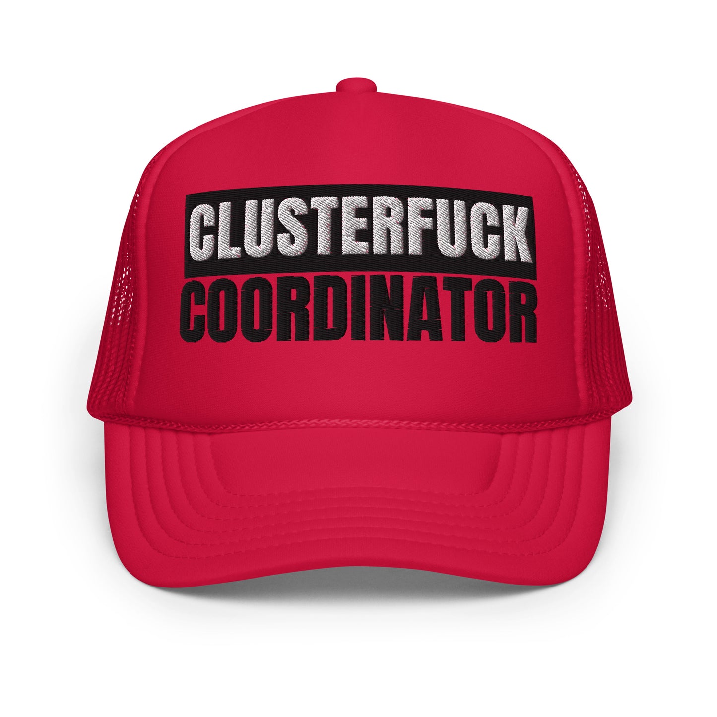 Clusterfuck Coordinator Hat (Embroidered foam trucker hat)