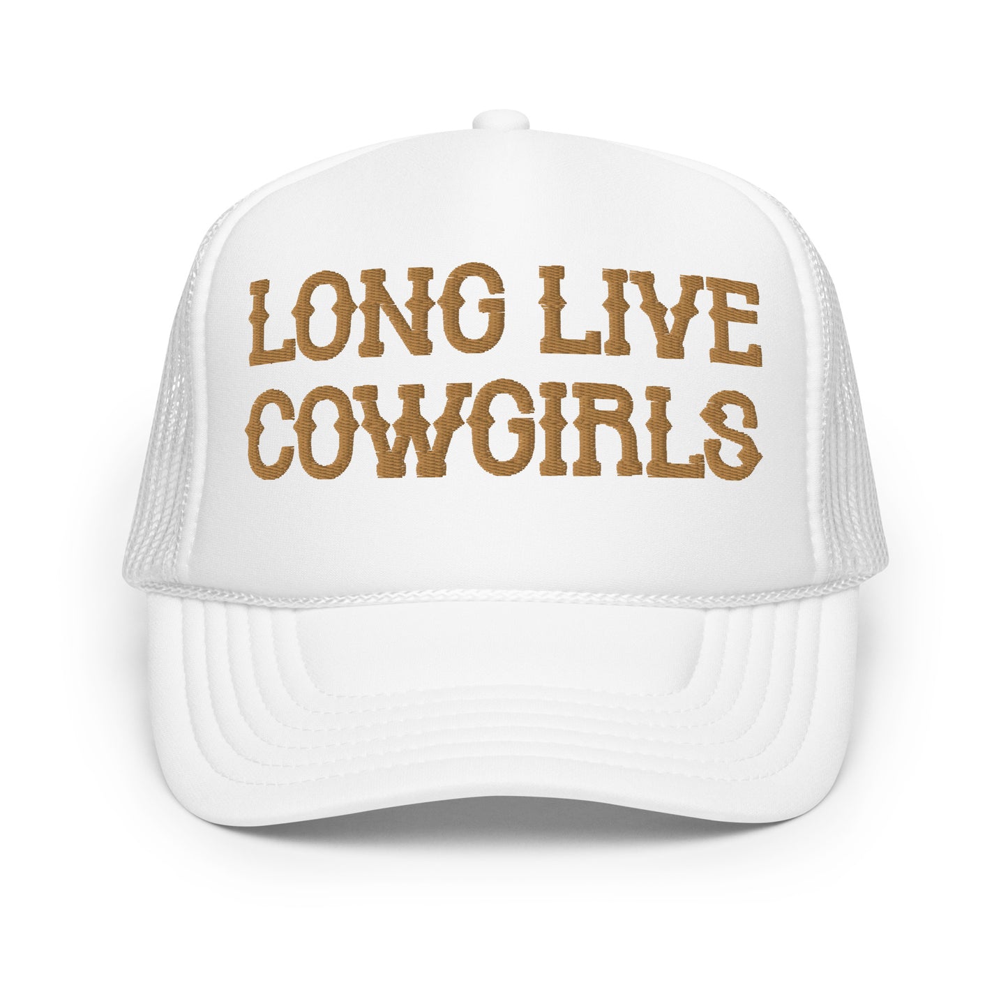 Long Live Cowgirls Hat (Embroidered Foam trucker hat)