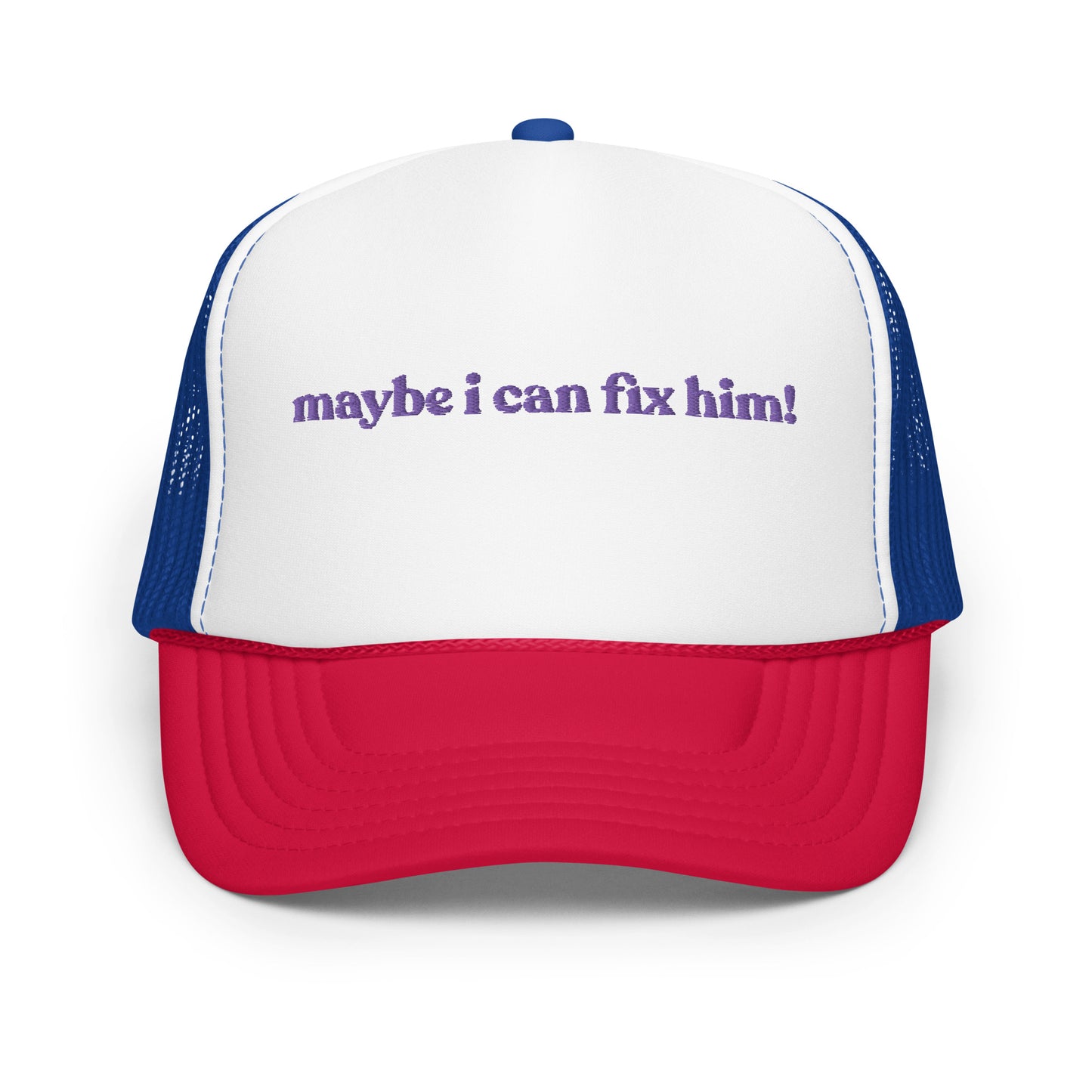 Maybe I Can Fix Him! Hat (Embroidered Foam trucker hat)