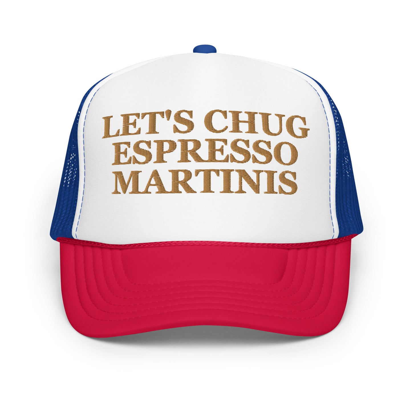 Let's Chug Espresso Martinis (Embroidered Foam trucker hat)