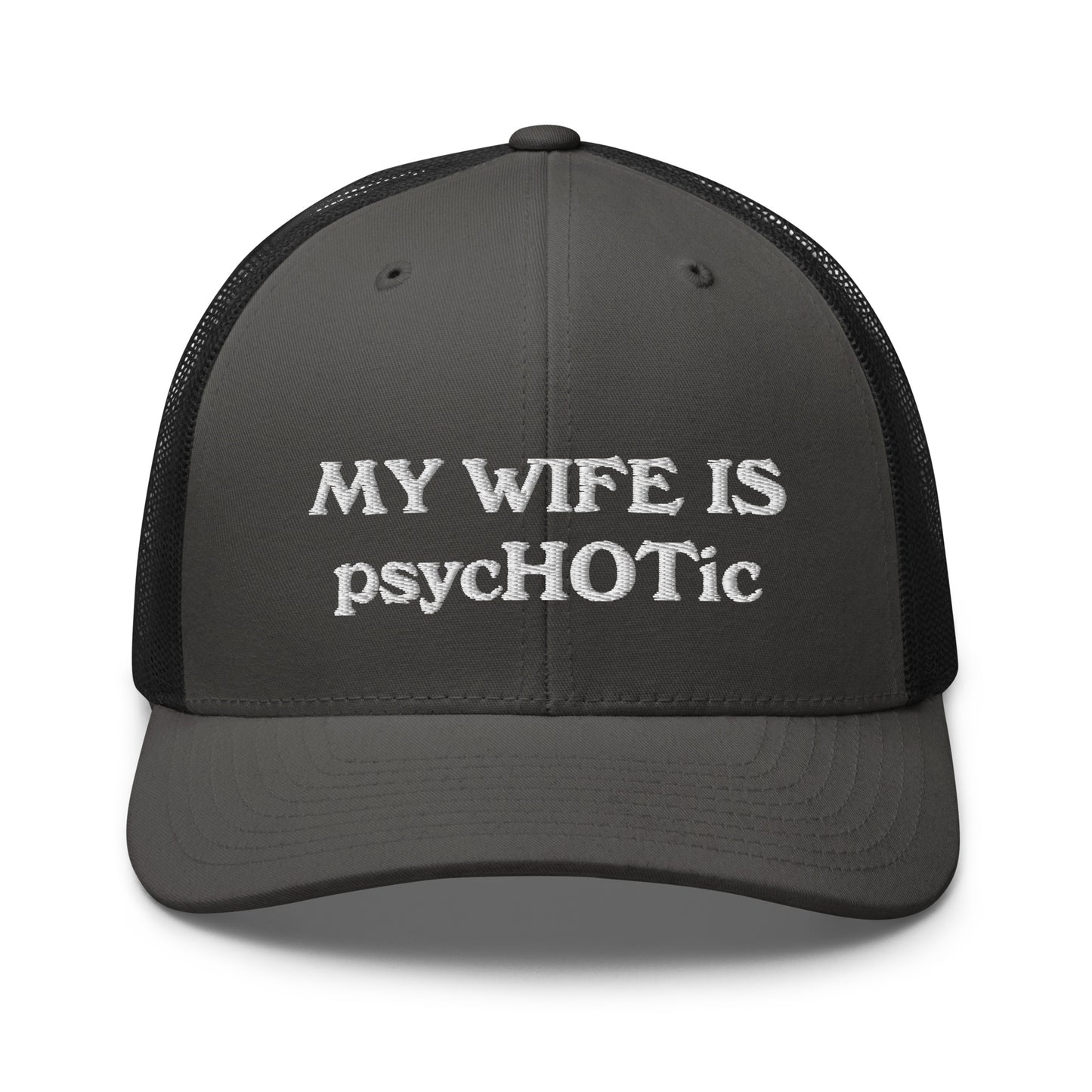My Wife Is psycHOTic Hat, Embroidery Trucker Cap, Gift for Man, Gift for Husband, Boyfriend gift