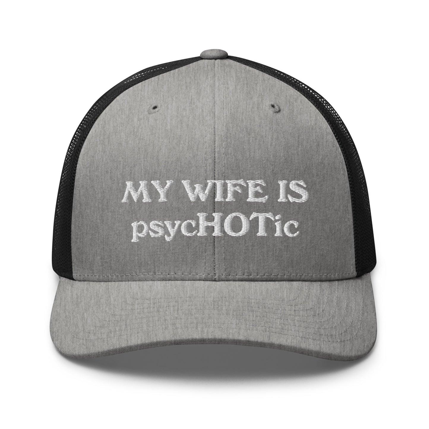 My Wife Is psycHOTic Hat, Embroidery Trucker Cap, Gift for Man, Gift for Husband, Boyfriend gift