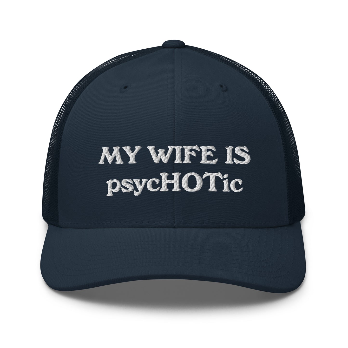 My Wife Is psycHOTic Hat, Embroidery Trucker Cap, Gift for Man, Gift for Husband, Boyfriend gift
