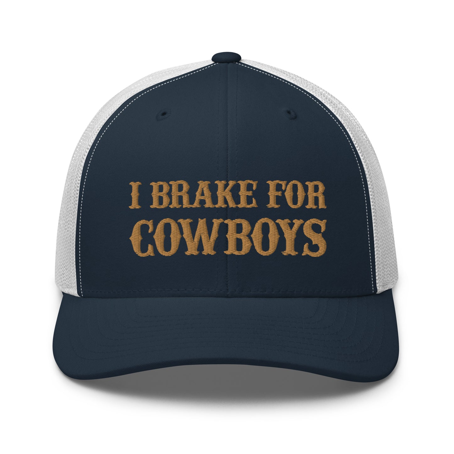 I Brake For Cowboys Hat Funn Cowboys Hat (Embroidered Trucker Cap)