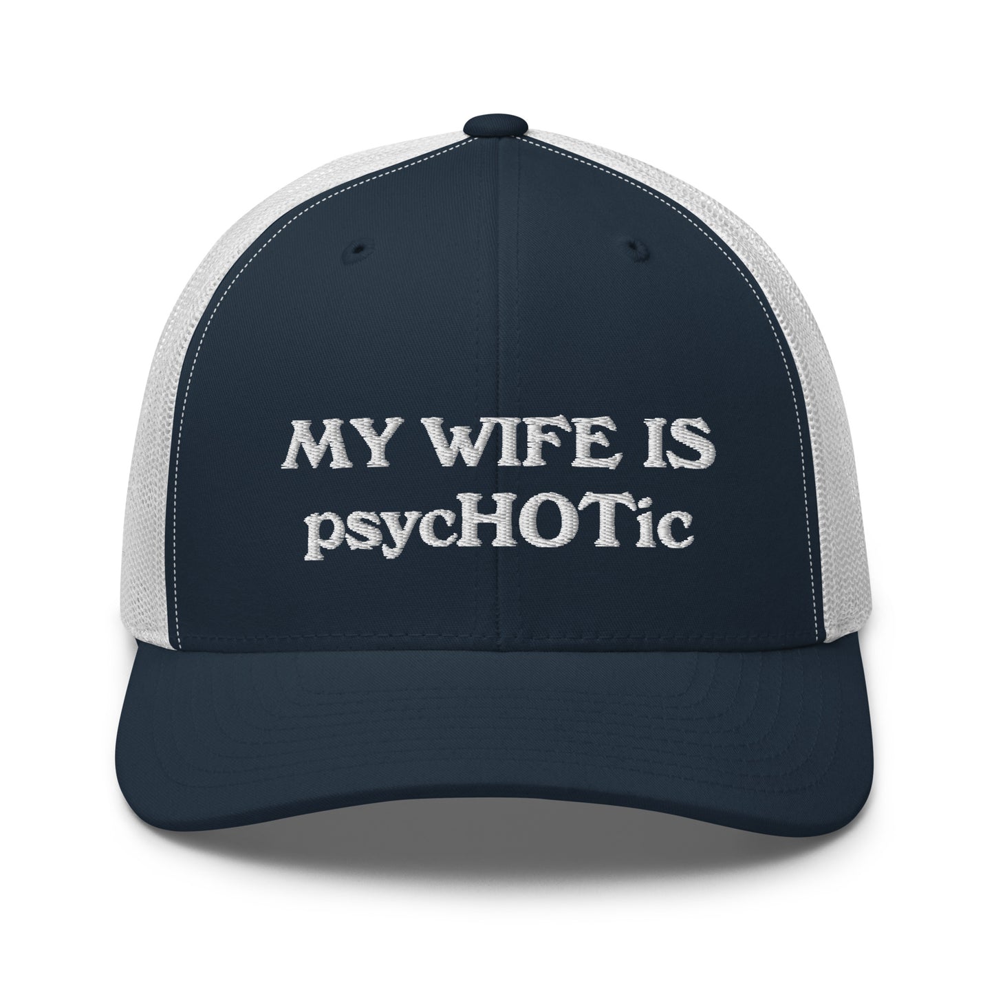My Wife Is psycHOTic Hat, Embroidery Trucker Cap, Gift for Man, Gift for Husband, Boyfriend gift