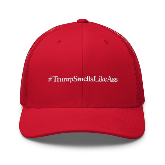 #TrumpSmellsLikeAss Hat (Embroidered Trucker Cap)