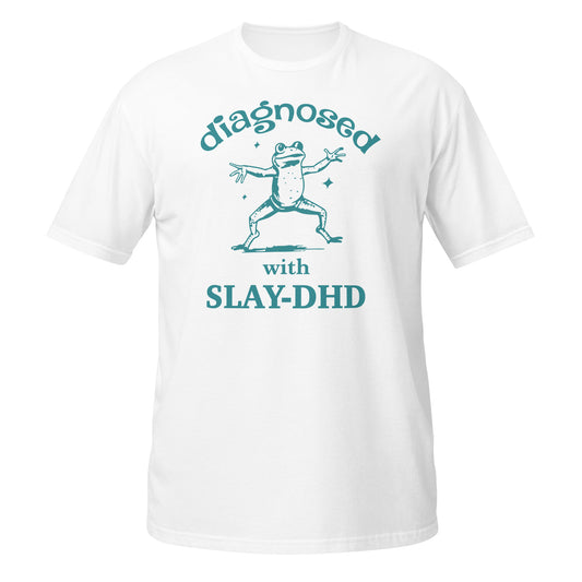 Diagnosed With Slay-DHD Unisex T-Shirt