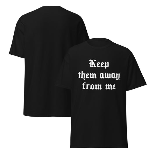 Keep Them Away From Me Tshirt