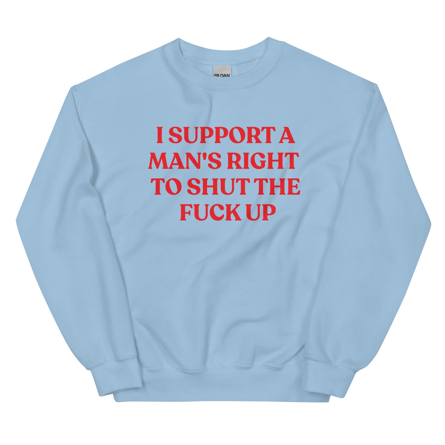 I Support A Man's Right To Shut The F Up Unisex Sweatshirt