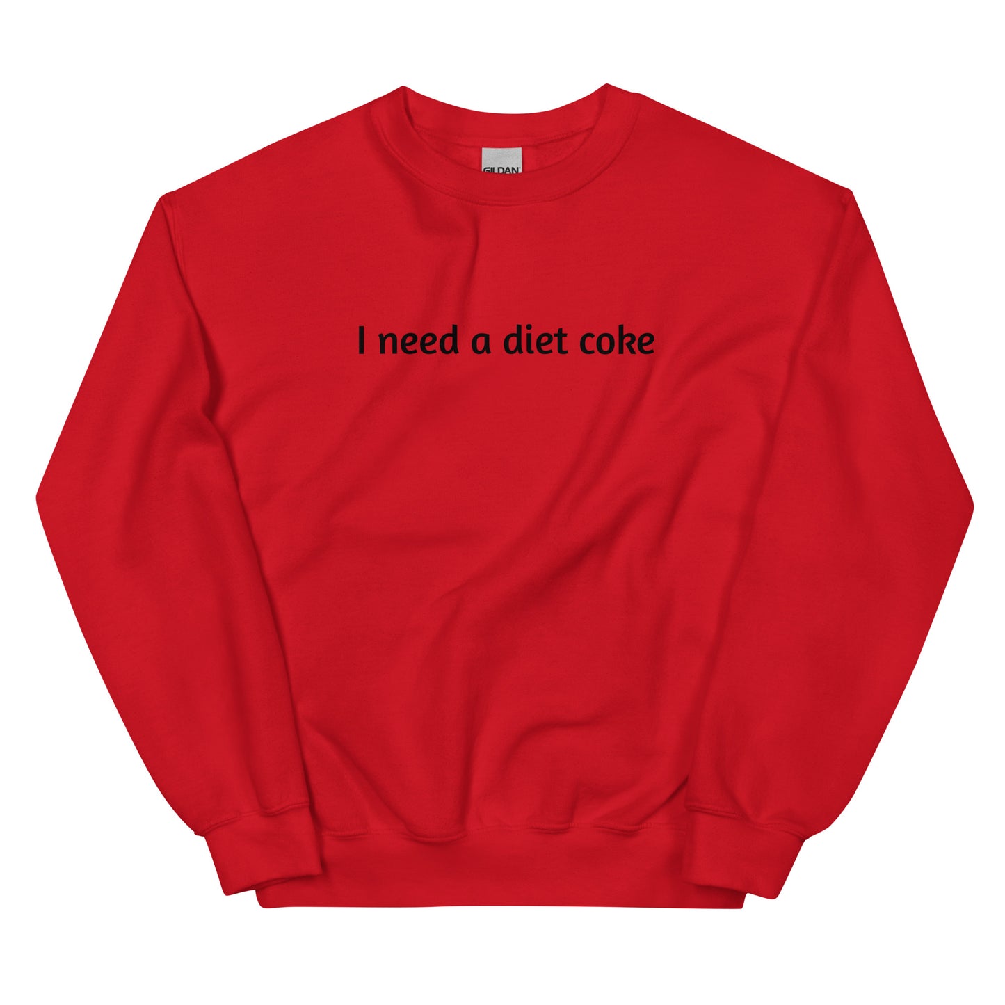 I Need A Diet Coke Unisex Sweatshirt
