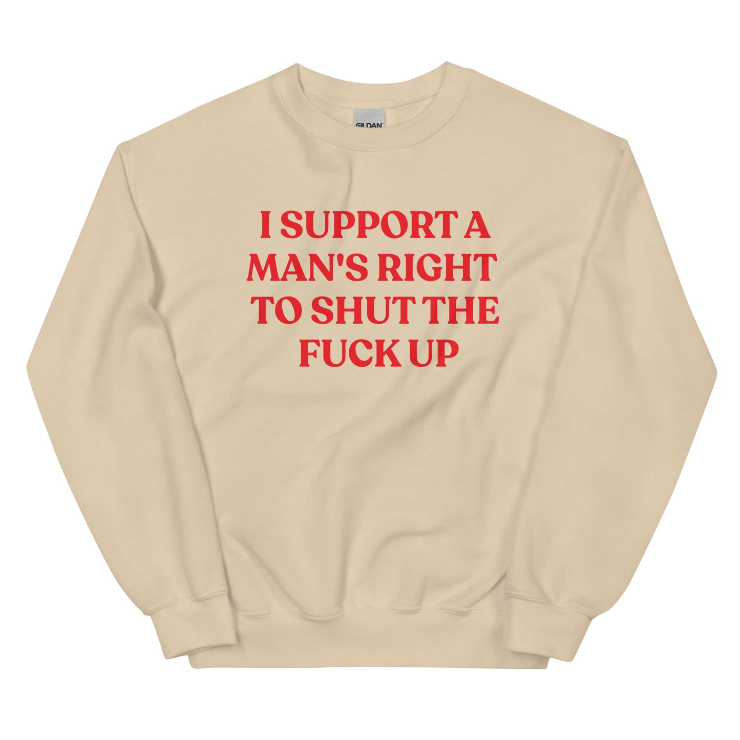 I Support A Man's Right To Shut The F Up Unisex Sweatshirt