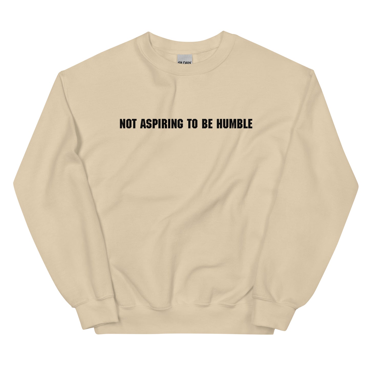 Not Aspiring To Be Humble Unisex Sweatshirt