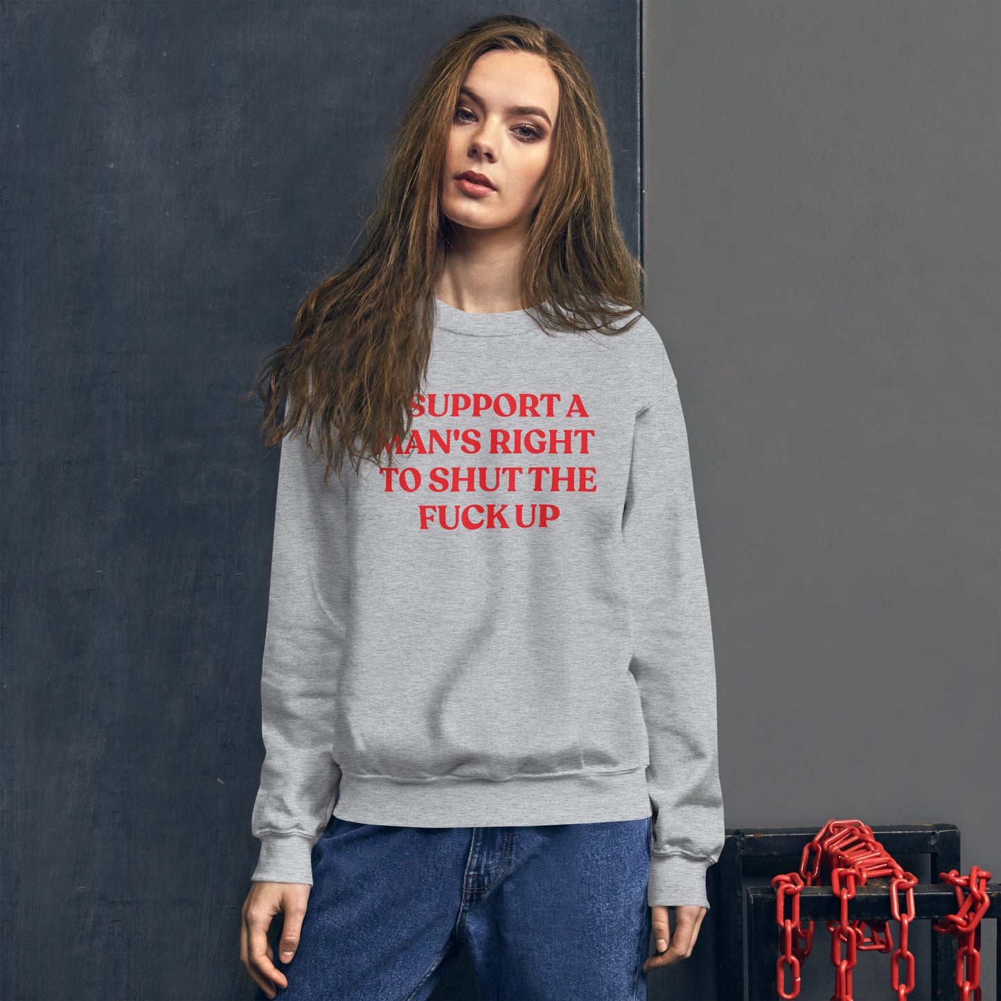 I Support A Man's Right To Shut The F Up Unisex Sweatshirt