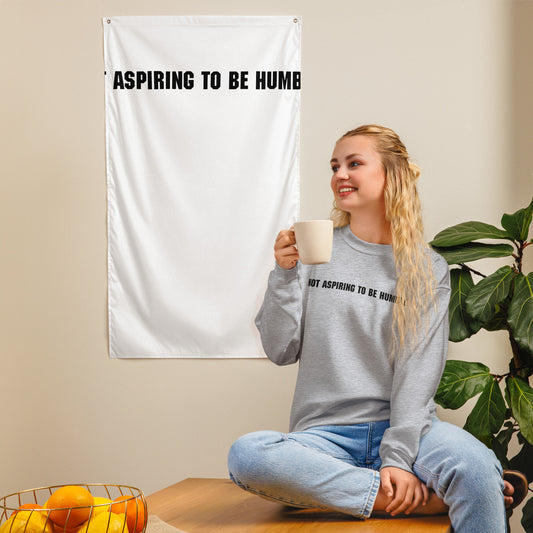 Not Aspiring To Be Humble Unisex Sweatshirt
