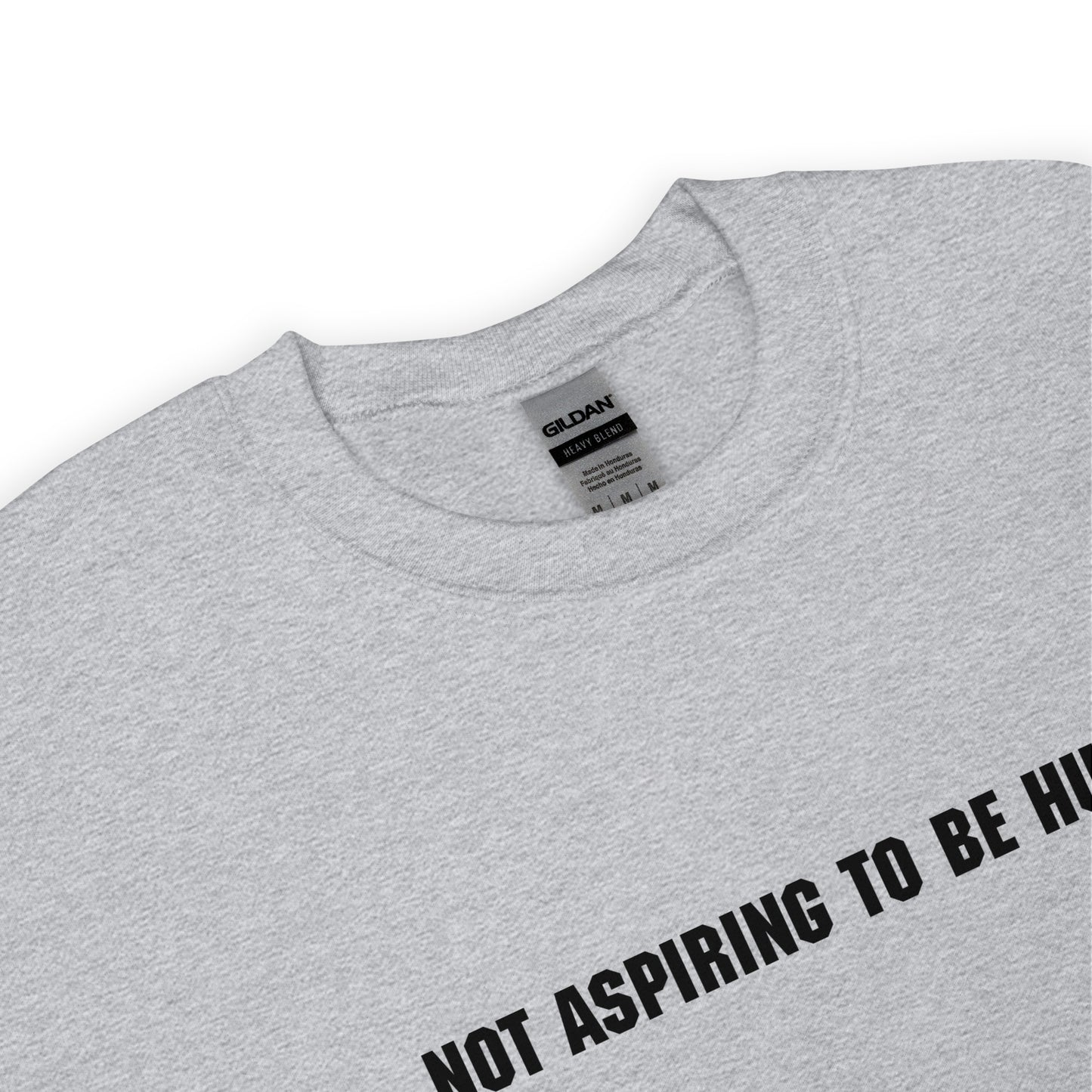 Not Aspiring To Be Humble Unisex Sweatshirt