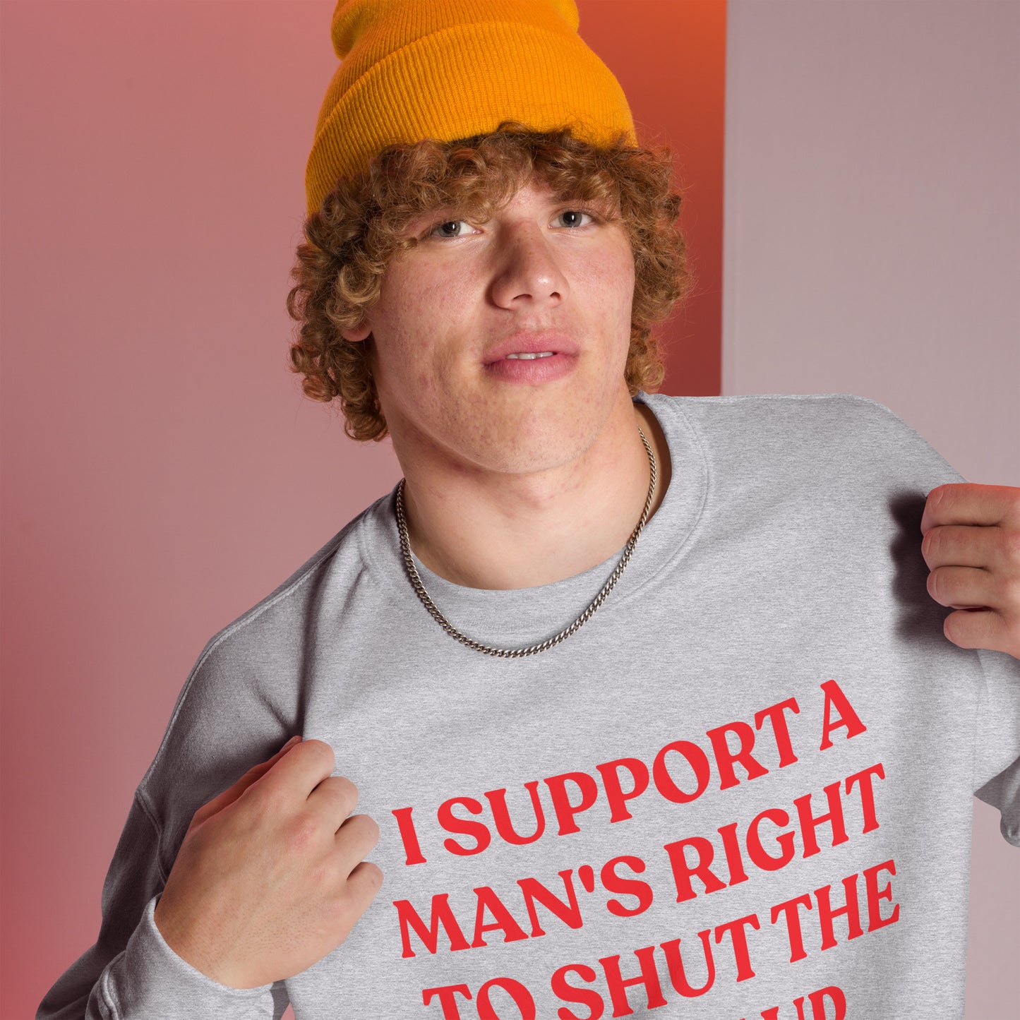 I Support A Man's Right To Shut The F Up Unisex Sweatshirt