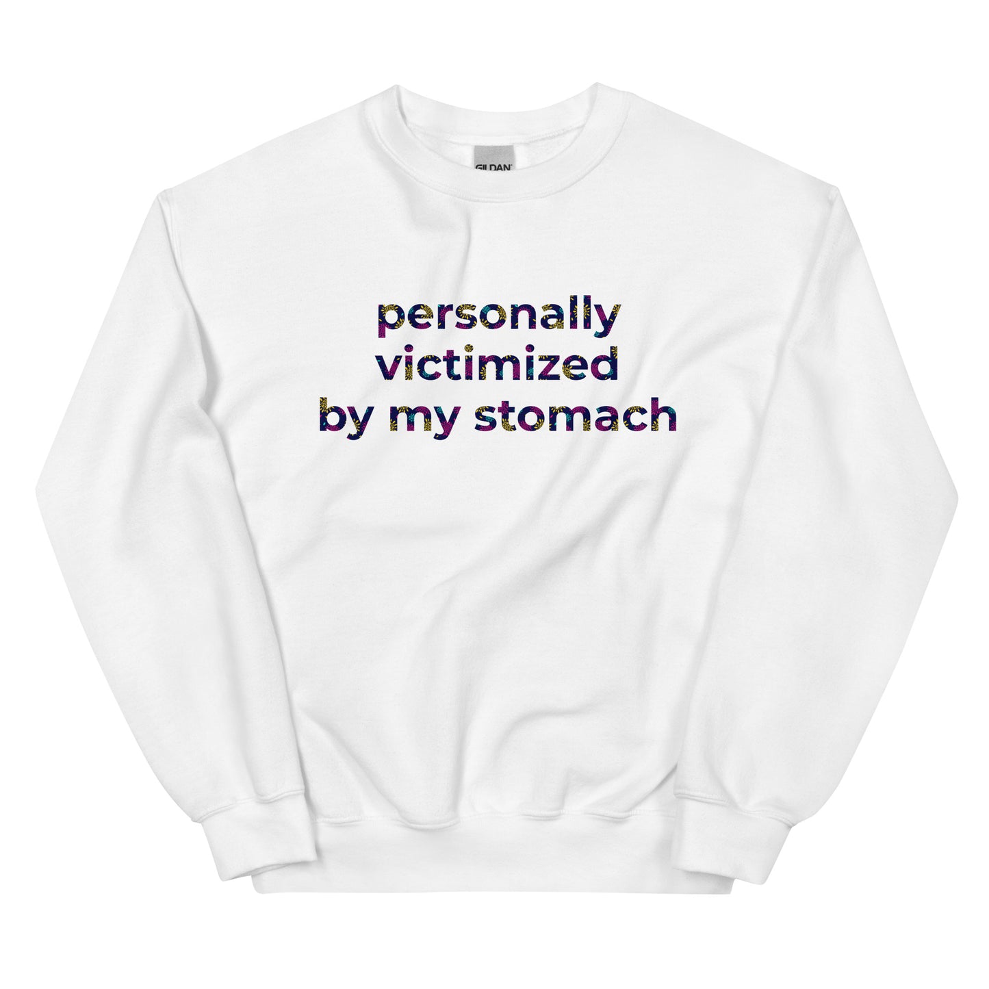 Personally Victimized By My Stomach Unisex Sweatshirt