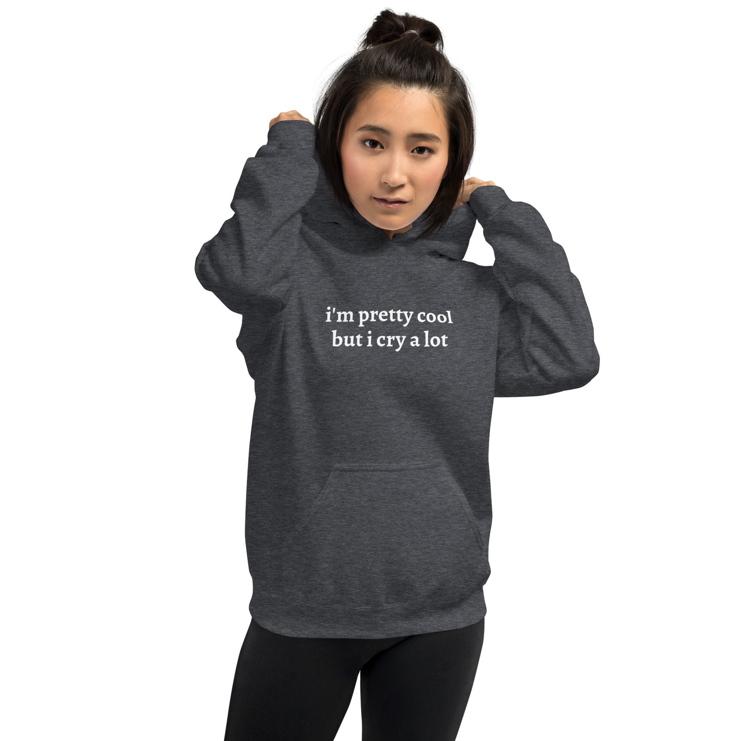 I'm Pretty Cool But I Cry A Lot Hoodie