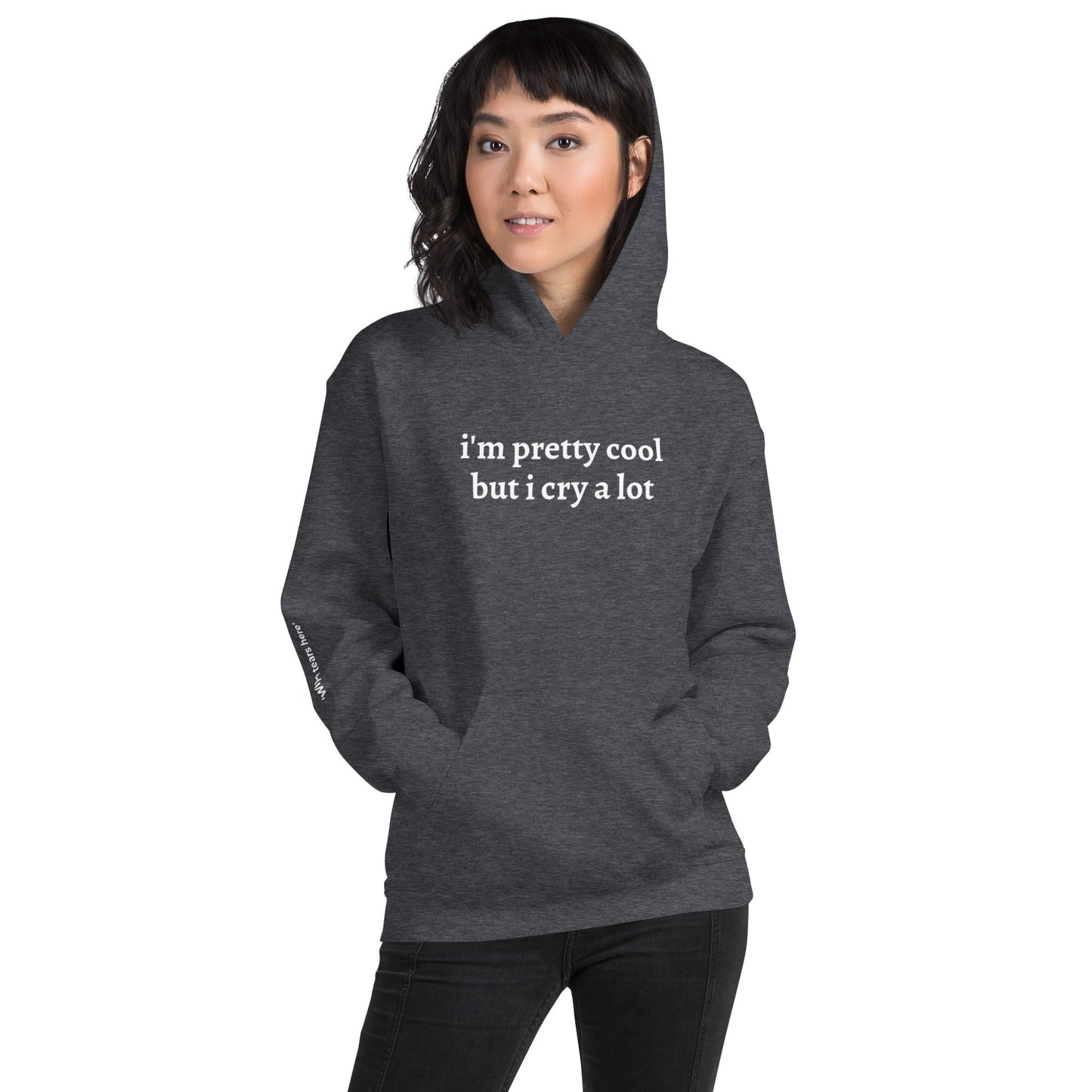 I'm Pretty Cool But I Cry A Lot Hoodie