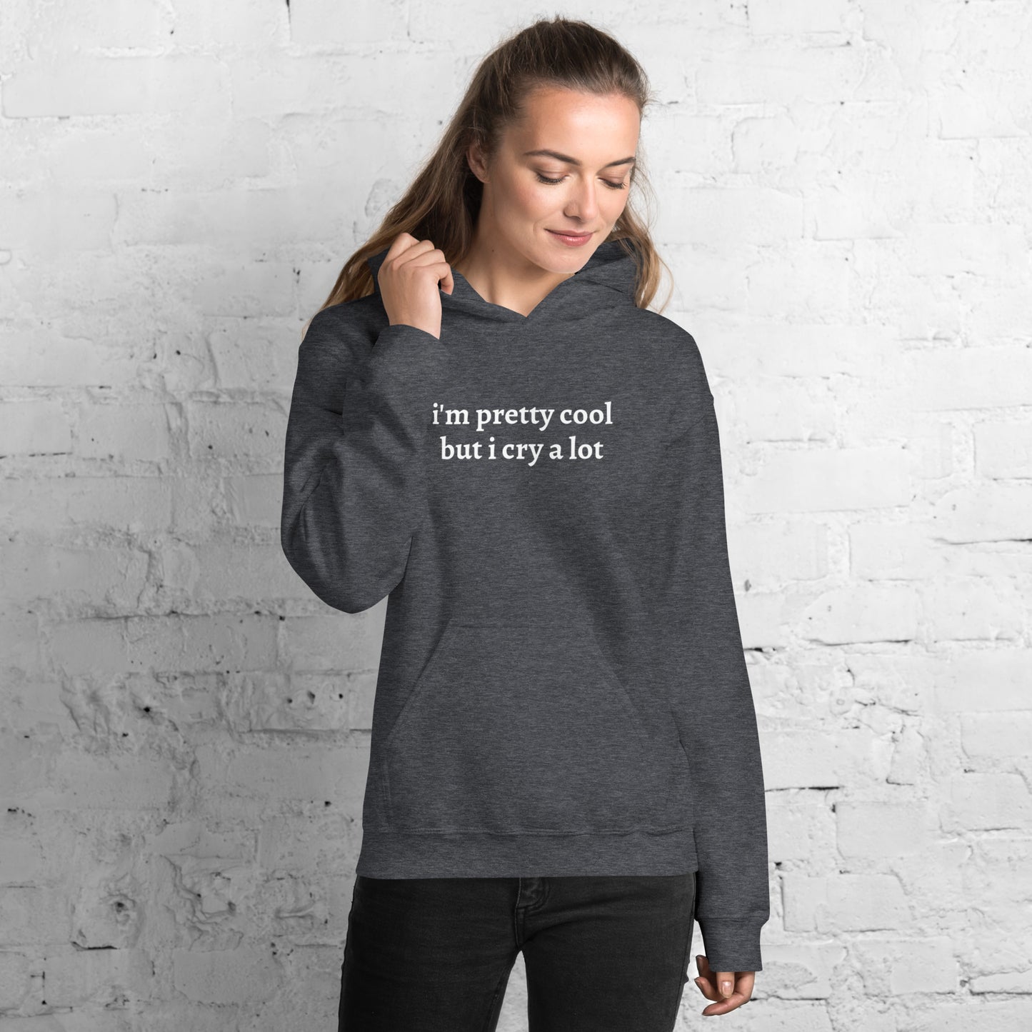 I'm Pretty Cool But I Cry A Lot Hoodie