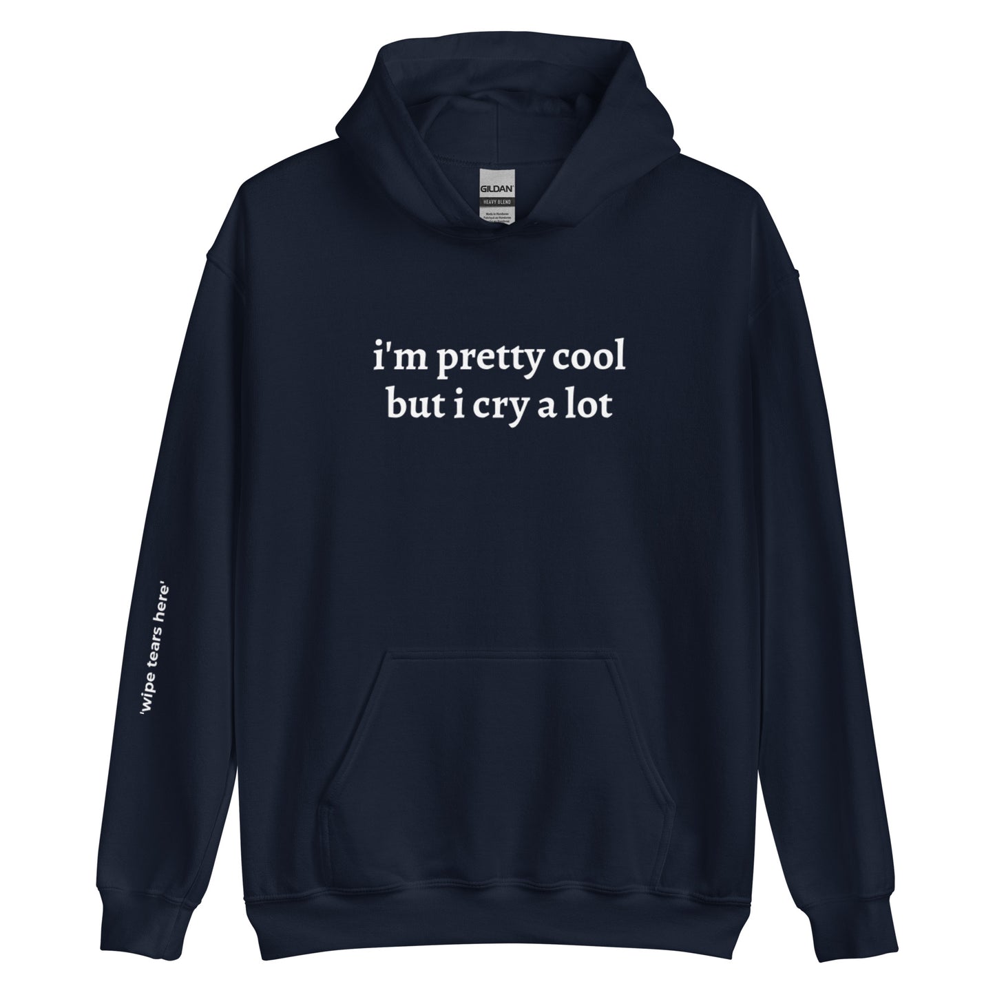 I'm Pretty Cool But I Cry A Lot Hoodie